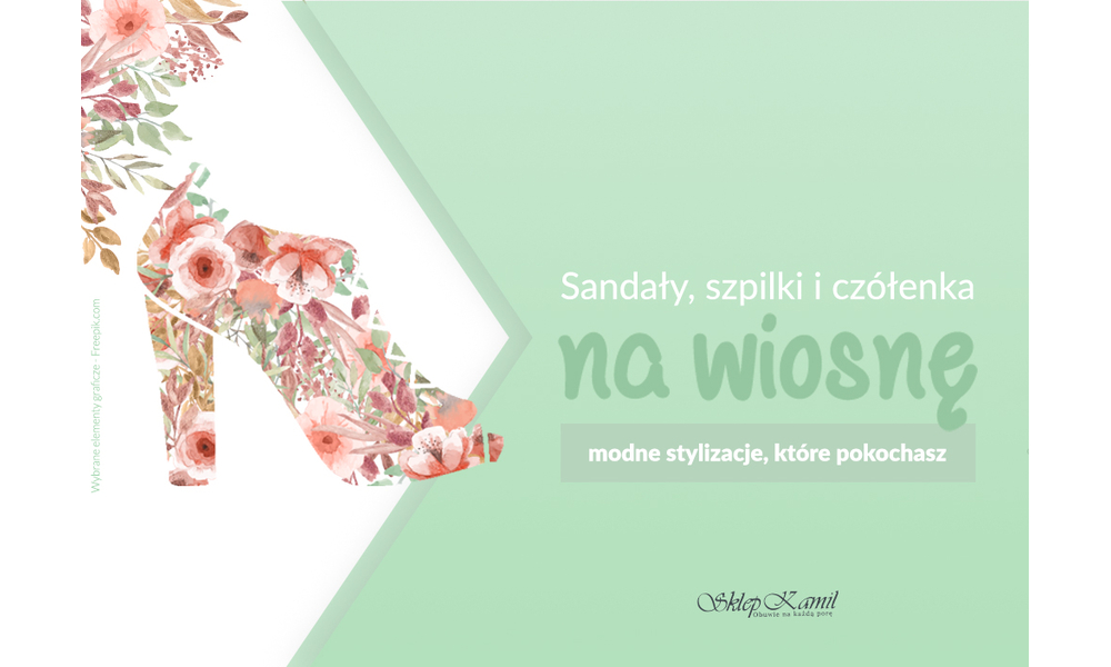 Sandały, szpilki i czółenka na wiosnę - modne stylizacje, które pokochasz