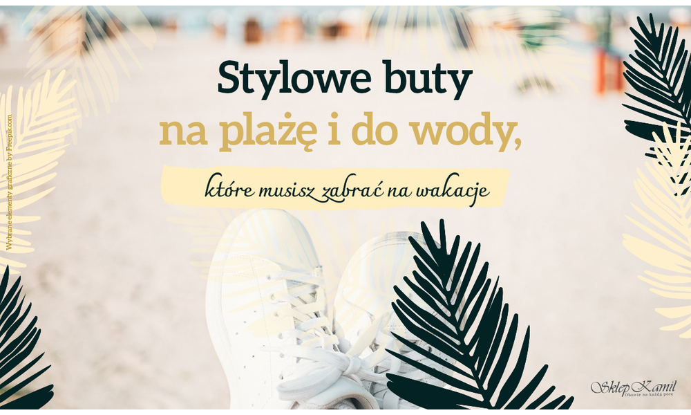Stylowe buty na plażę i do wody, które musisz zabrać na wakacje