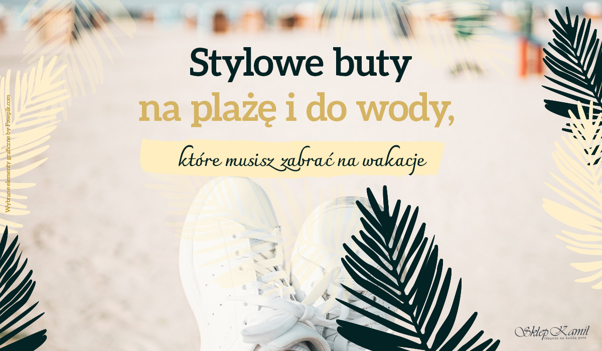 Stylowe buty na plażę i do wody Stylowe buty na plażę i do wody